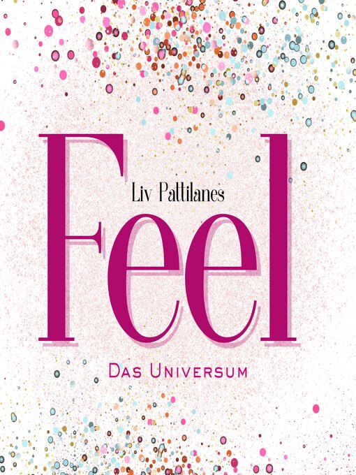 Title details for Feel das Universum | Fühle Wundervolles · Erfüllung · Erkenntnisse & Glück by Liv Pattilane - Available